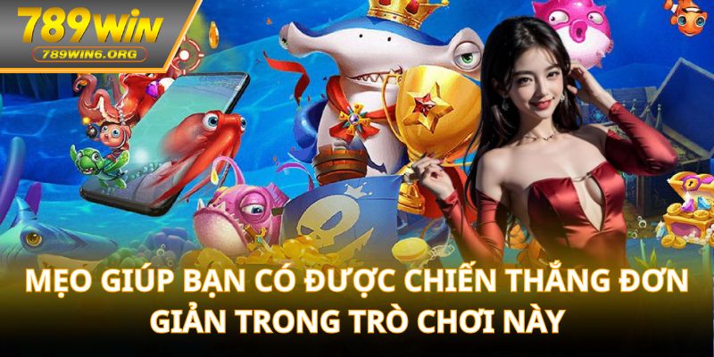 Mẹo giúp bạn có được chiến thắng đơn giản trong trò chơi này