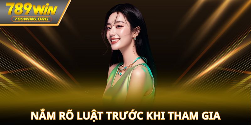 Nắm rõ luật trước khi tham gia