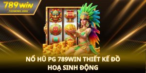 Nổ hũ PG 789win thiết kế đồ hoạ sinh động
