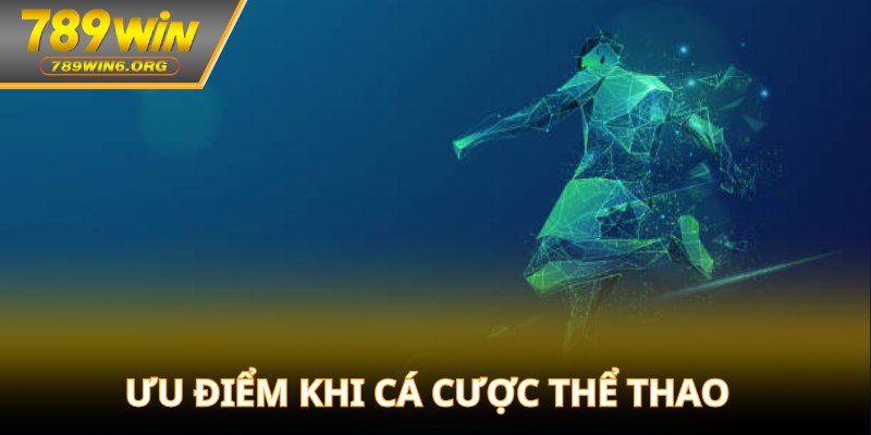 Ưu điểm khi cá cược thể thao