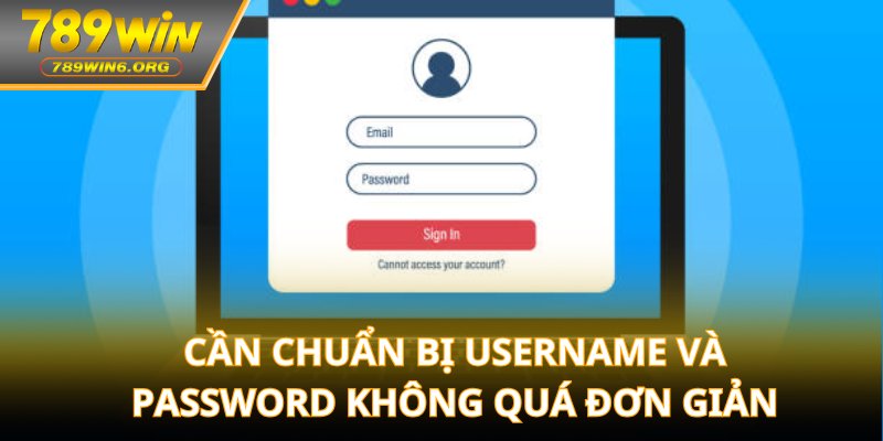 Cần chuẩn bị username và password không quá đơn giản